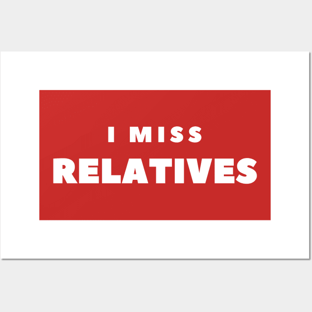 I MISS RELATIVES Wall Art by FabSpark